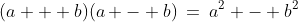 (a + b)(a - b)\:=\:a^2 - b^2