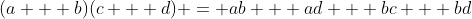 (a + b)(c + d) = ab + ad + bc + bd