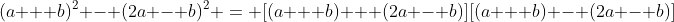 (a + b)^2 - (2a - b)^2 = [(a + b) + (2a - b)][(a + b) - (2a - b)]