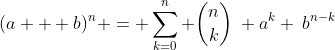 (a + b)^n = \sum_{k=0}^{n} \binom{n}{k}\: a^k \:b^{n-k}
