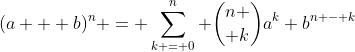 (a + b)^n = \sum_{k = 0}^{n} {n \choose k}a^k b^{n - k}