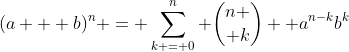 (a + b)^n = \sum_{k = 0}^n {n \choose k}  a^{n-k}b^k
