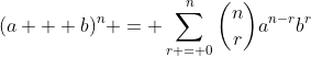 (a + b)^n = \sum_{r = 0}^n{{n\choose{r}}a^{n-r}b^r}