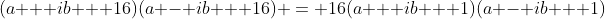 (a + ib + 16)(a - ib + 16) = 16(a + ib + 1)(a - ib + 1)