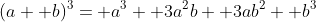 (a+ b)^3= a^3+ 3a^2b+ 3ab^2+ b^3