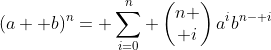 (a+ b)^n= \sum_{i=0}^n \begin{pmatrix}n \\ i\end{pmatrix}a^ib^{n- i}
