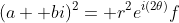 (a+ bi)^2= r^2e^{i(2\theta)}f