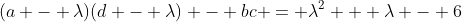 (a - \lambda)(d - \lambda) - bc = \lambda^2 + \lambda - 6