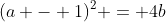 (a - 1)^2 = 4b