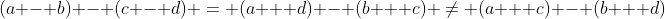 (a - b) - (c - d) = (a + d) - (b + c) \neq (a + c) - (b + d)