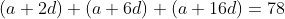 (a+2d)+(a+6d)+(a+16d)=78