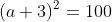 (a+3)^2=100