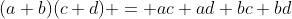 (a+b)(c+d) = ac+ad+bc+bd