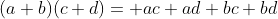 (a+b)(c+d)= ac+ad+bc+bd