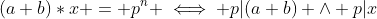 (a+b)*x = p^n \iff p|(a+b) \wedge p|x