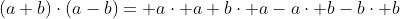 (a+b)\cdot{(a-b)}= a\cdot a+b\cdot a-a\cdot b-b\cdot b