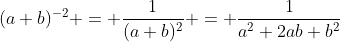 (a+b)^{-2} = \frac1{(a+b)^2} = \frac1{a^2+2ab+b^2}