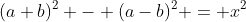 (a+b)^2 - (a-b)^2 = x^2