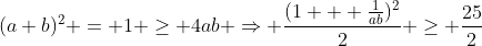 (a+b)^2 = 1 \geq 4ab \Rightarrow \frac{(1 + \frac1{ab})^2}{2} \geq \frac{25}{2}