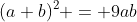 (a+b)^2 = 9ab