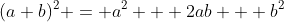 (a+b)^2 = a^2 + 2ab + b^2