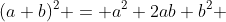 (a+b)^2 = a^2+2ab+b^2 
