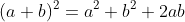 (a+b)^2=a^2+b^2+2ab