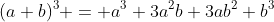 (a+b)^3 = a^3+3a^2b+3ab^2+b^3