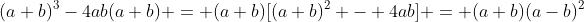 (a+b)^3-4ab(a+b) = (a+b)[(a+b)^2 - 4ab] = (a+b)(a-b)^2