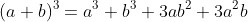 (a+b)^3=a^3+b^3+3ab^2+3a^2b