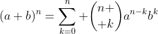 (a+b)^n=\sum\limits_{k=0}^n {n \choose k}a^{n-k}b^k