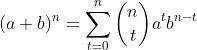 (a+b)^n=\sum_{t=0}^{n}\binom{n}{t}a^{t}b^{n-t}