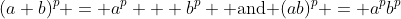 (a+b)^p = a^p + b^p \text{ and }(ab)^p = a^pb^p