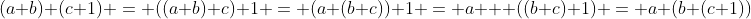 (a+b)+(c+1) = ((a+b)+c)+1 = (a+(b+c))+1 = a + ((b+c)+1) = a+(b+(c+1))