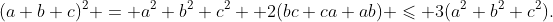 (a+b+c)^2 = a^2+b^2+c^2 +2(bc+ca+ab) \leqslant 3(a^2+b^2+c^2).