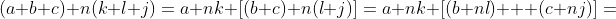 (a+b+c)+n(k+l+j)=a+nk+[(b+c)+n(l+j)]=a+nk+[(b+nl) + (c+nj)]=