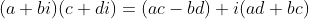 (a+bi)(c+di)=(ac-bd)+i(ad+bc)