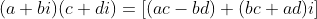 (a+bi)(c+di)=[(ac-bd)+(bc+ad)i]