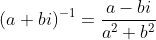 (a+bi)^{-1}=\frac{a-bi}{a^2+b^2}