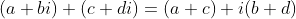 (a+bi)+(c+di)=(a+c)+i(b+d)