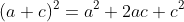 (a+c)^2=a^2+2ac+c^2