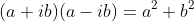 (a+ib)(a-ib)=a^2+b^2
