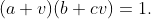 (a+v)(b+cv)=1.