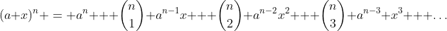 (a+x)^{n} = a^{n} + \binom{n}{1} a^{n-1}x + \binom{n}{2} a^{n-2}x^{2} + \binom{n}{3} a^{n-3} x^{3} + \dots