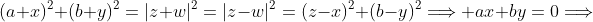 (a+x)^2+(b+y)^2=|z+w|^2=|z-w|^2=(z-x)^2+(b-y)^2\Longrightarrow ax+by=0\Longrightarrow