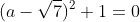 (a-\sqrt7)^2+1=0
