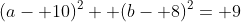 (a- 10)^2+ (b- 8)^2= 9