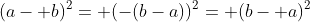 (a- b)^2= (-(b-a))^2= (b- a)^2