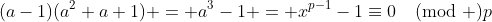 (a-1)(a^2+a+1) = a^3-1 = x^{p-1}-1\equiv0\pmod p