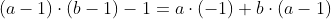 (a-1)\cdot{(b-1)}-1=a\cdot{(-1)}+b\cdot{(a-1)}